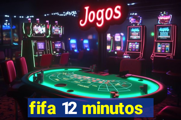 fifa 12 minutos